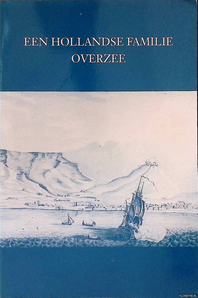 Heijning, E. - Een hollandse familie overzee: drie eeuwen belevenissen van de familie Heijning