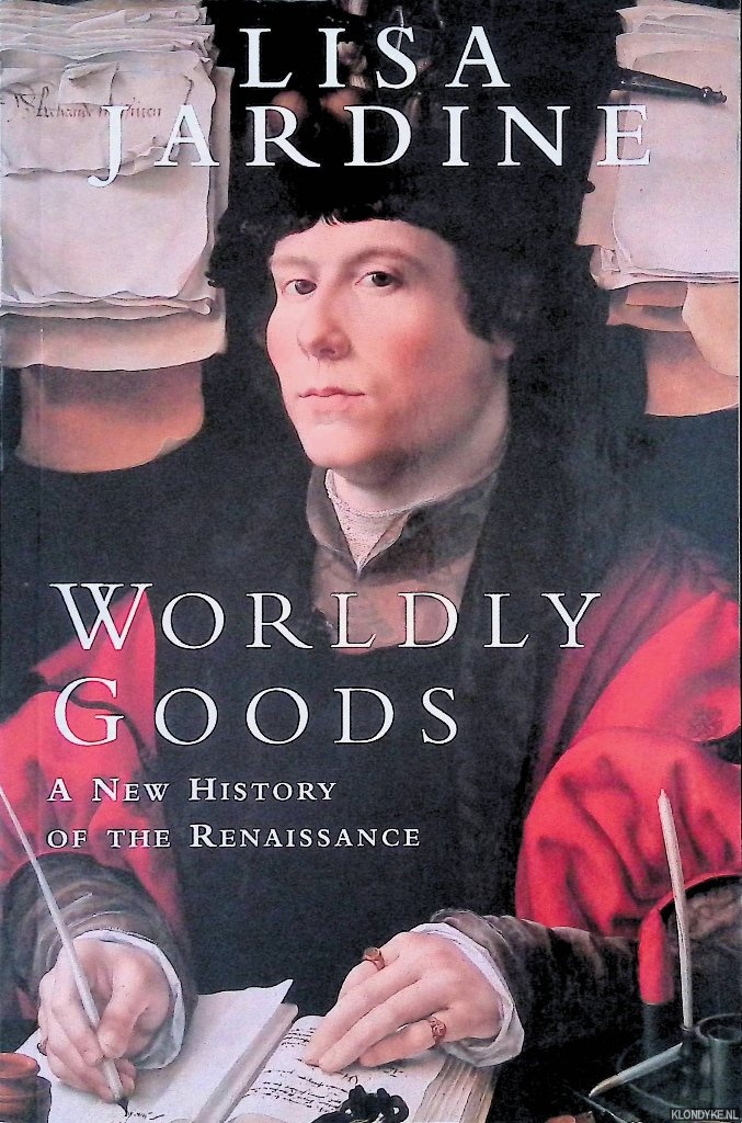 Jardine, Lisa - Worldly Goods: A New History of the Renaissance.