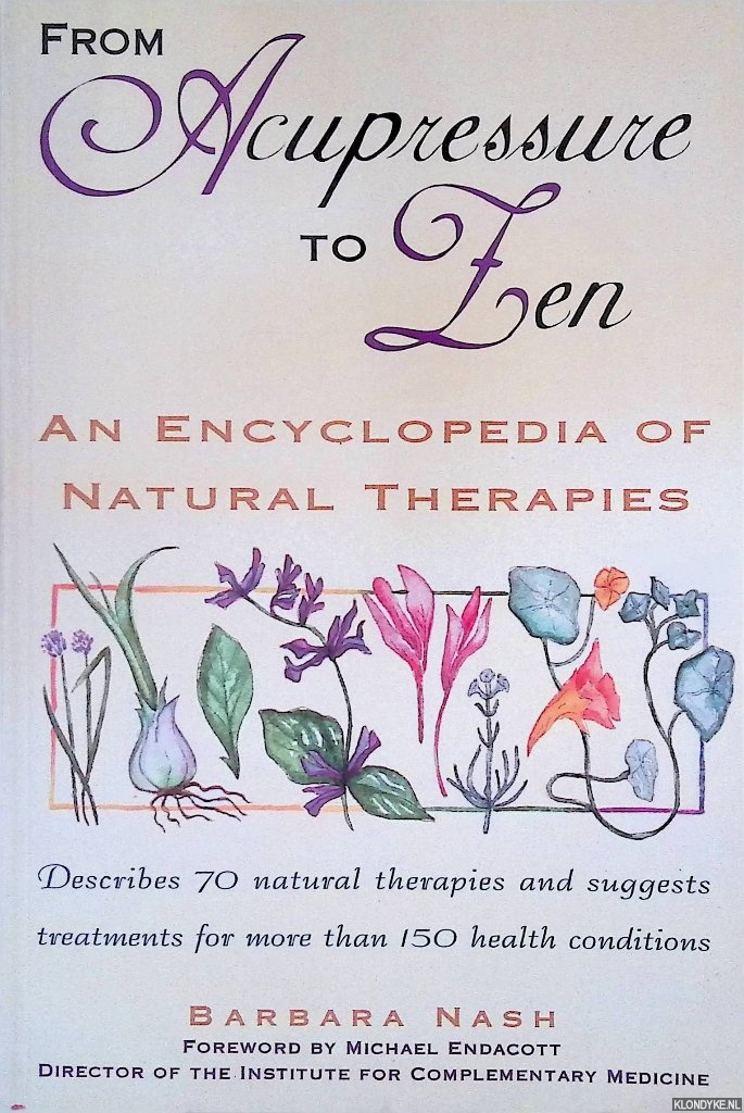Nash, Barbara - From Acupressure to Zen: An Encyclopedia of Natural Therapies