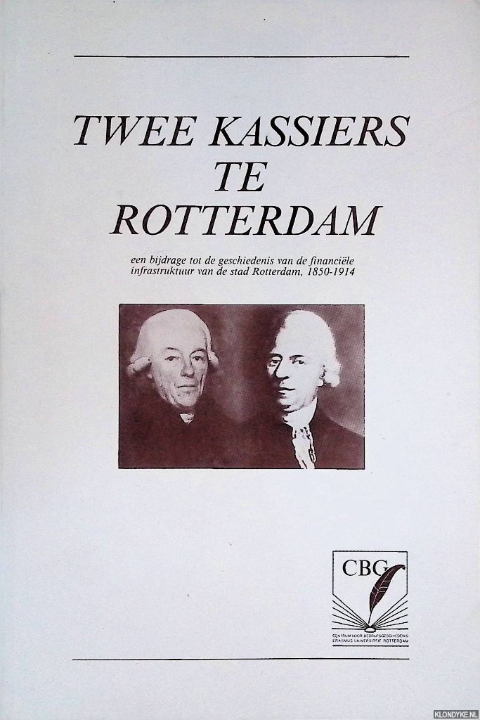Kmper-Attema, Mimi & H.H. Vleesenbeek - Mees en Chabot, twee kassiers te Rotterdam: een bijdrage tot de geschiedenis van de financile infrastruktuur van de stad Rotterdam, 1850-1914