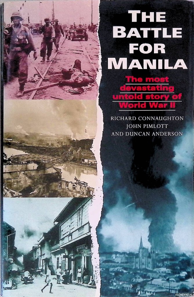 Connaughton, Richard Michael & John Pimlott & Duncan Anderson - The Battle for Manila: The Most Devastating Untold Story of World War II