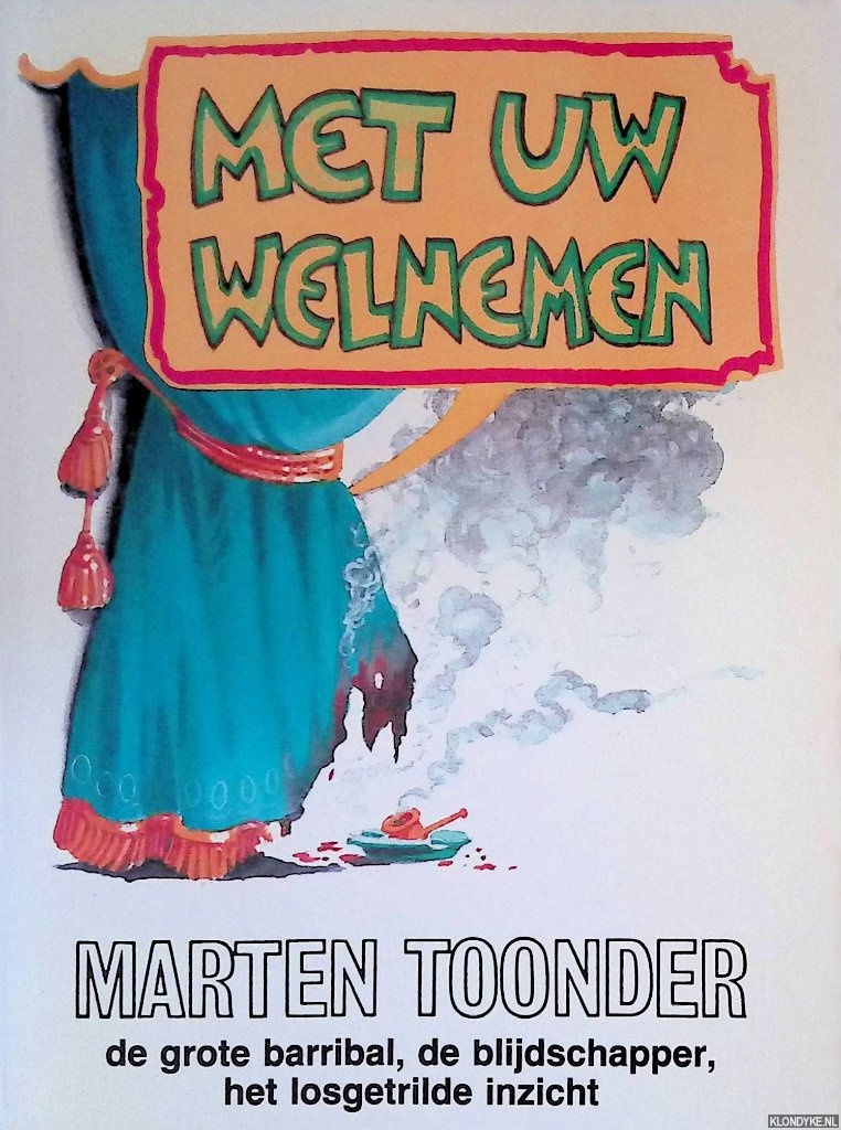 Toonder, Marten - Met uw welnemen: De grote barribal; de blijdschapper; het losgetrilde inzicht