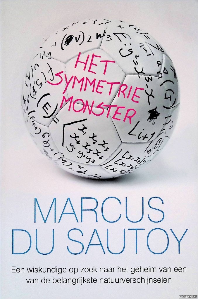 Sautoy, Marcus du - Het symmetrie-monster: Een Wiskundige Op Zoek Naar Het Geheim Van Een Van De Belangrijkste Natuurverschijnselen