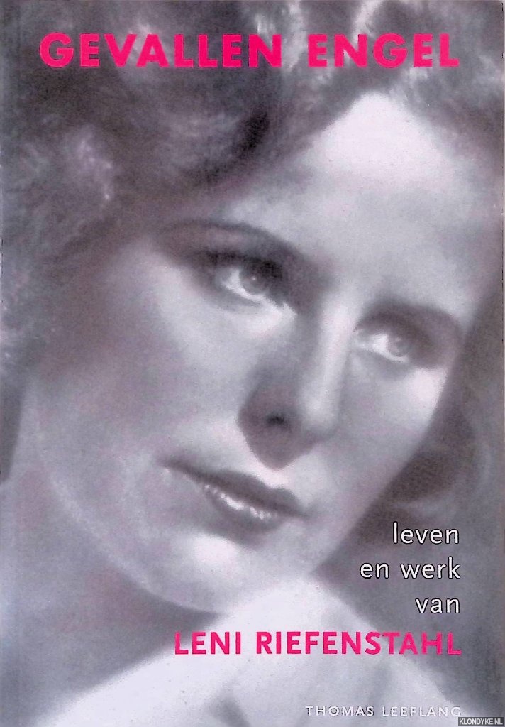 Leeflang, Thomas - Gevallen engel: leven en werk van Leni Riefenstahl
