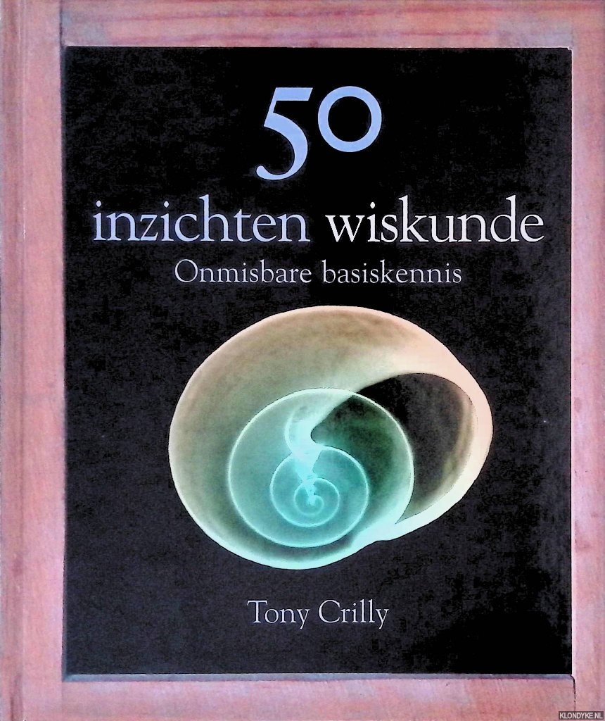 Crilly, Tony - 50 inzichten wiskunde: onmisbare basiskennis