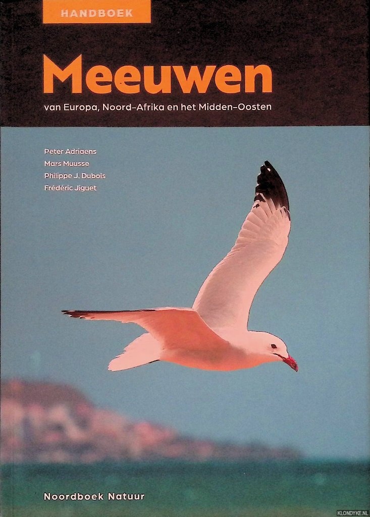 Adriaens, Peter & Mars Muusse & Philippe J. Dubois & Frdric Jiguet - Handboek Meeuwen van Europa, Noord-Afrika en het Midden-Oosten