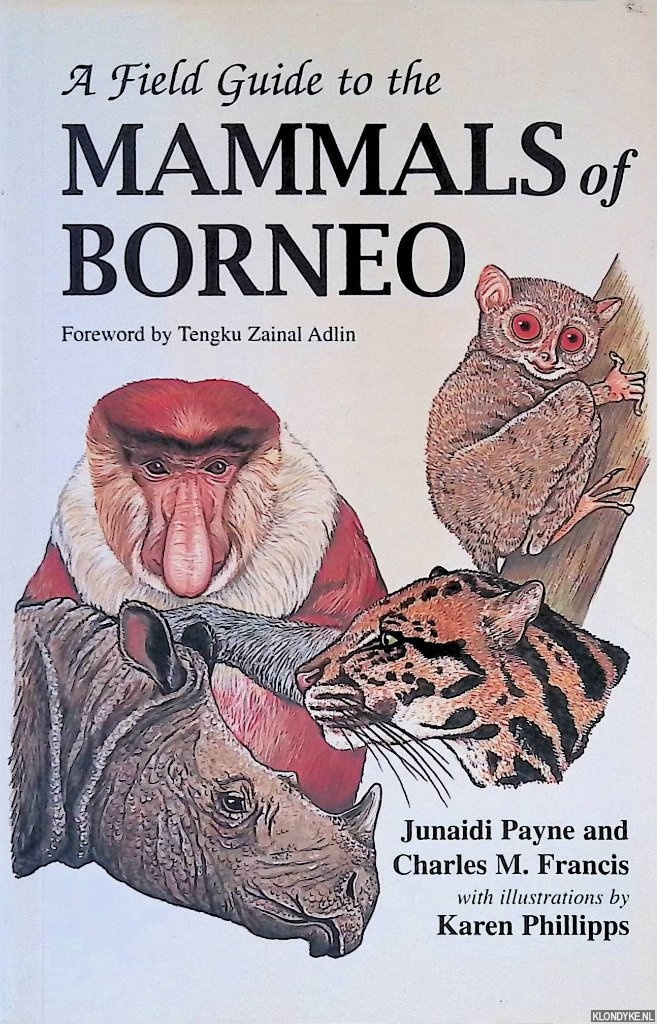 Payne, Junaidi & Charles M. Francis & Karen Phillipps (illustrations) - A Field Guide to the Mammals of Borneo