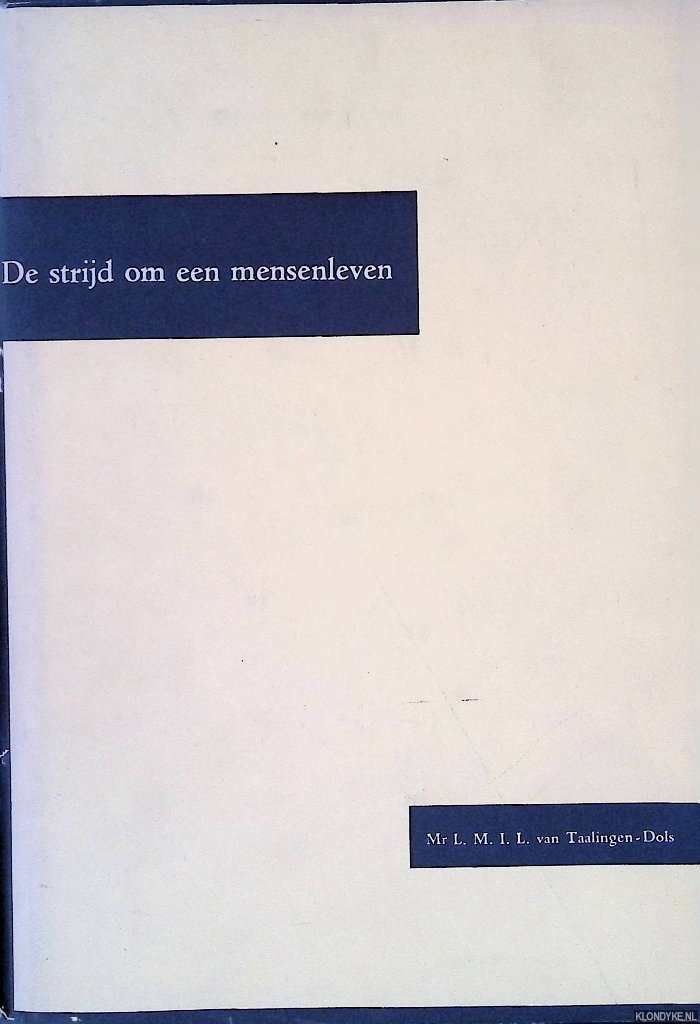 Taalingen-Dols, L.M.I.L. van - De strijd om een mensenleven 1940-1945