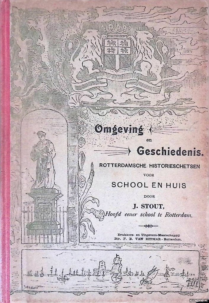 Stout, J. - Omgeving en Geschiedenis: Rotterdamsche Historieschetsen voor school en huis