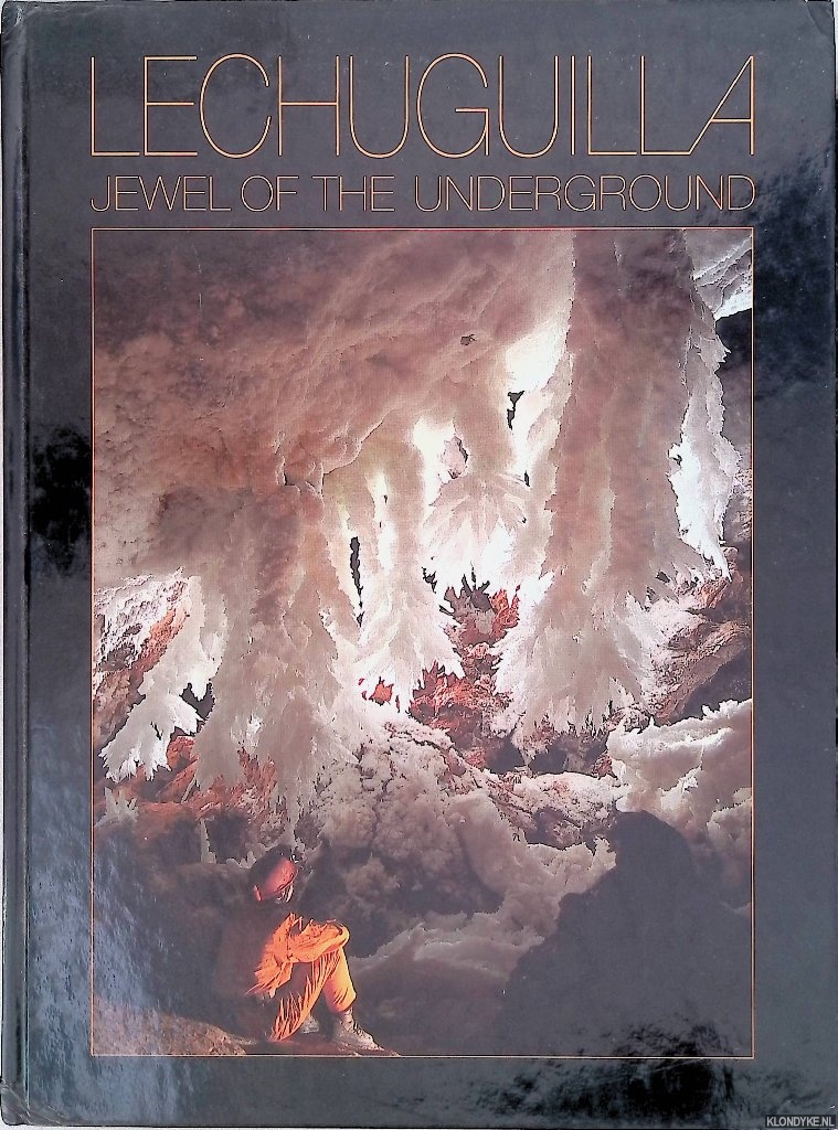 Taylor, Michael Ray - Lechuguilla: Jewel of the Underground