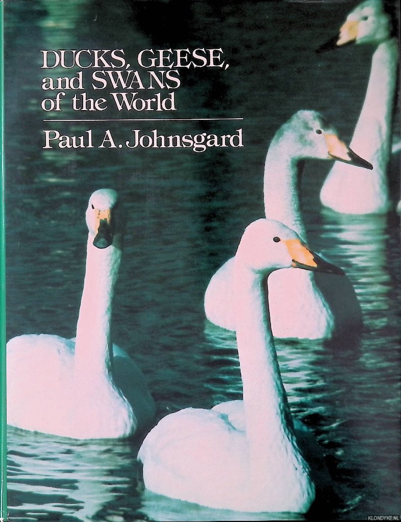 Johnsgard, Paul A. - Ducks, Geese, and Swans of the World