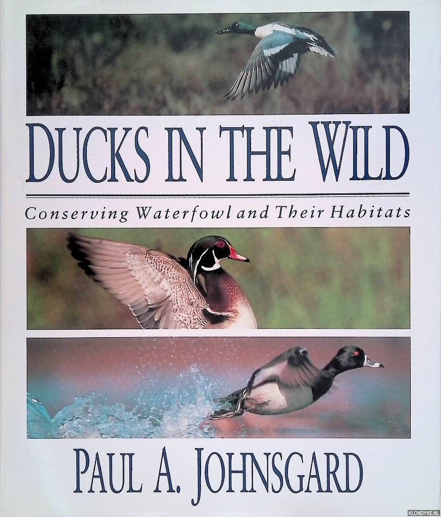 Johnsgard, Paul A. - Ducks in the Wild: Conserving Waterfowl and Their Habitats