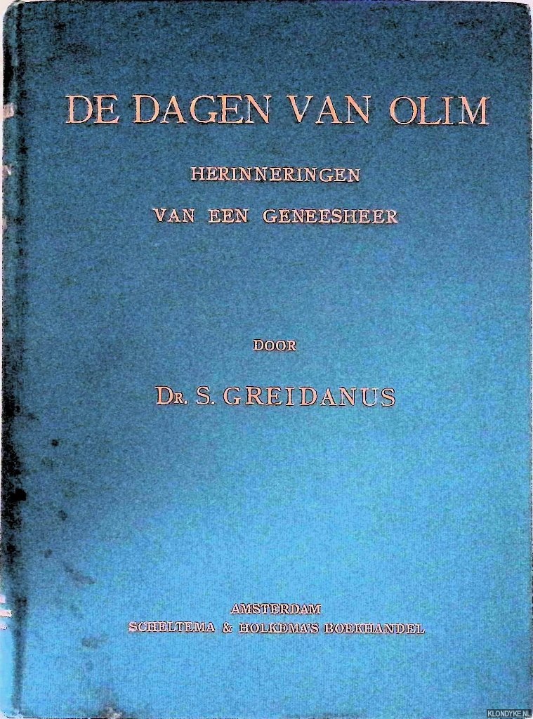Greidanus, Dr. S. - De dagen van Olim: Herinneringen van een geneesheer