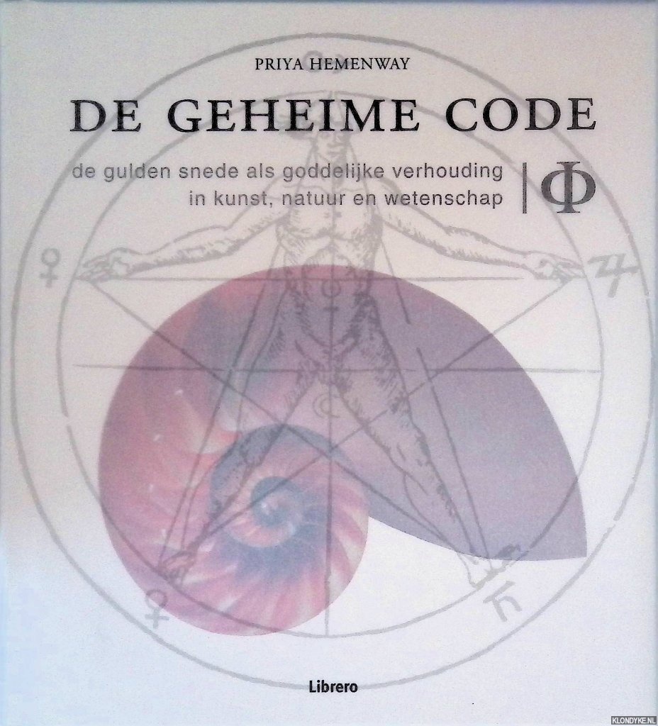 Hemenway, Pria - De Geheime Code: De gulden snede als goddelijke verhouding in de kunst, natuur en wetenschap