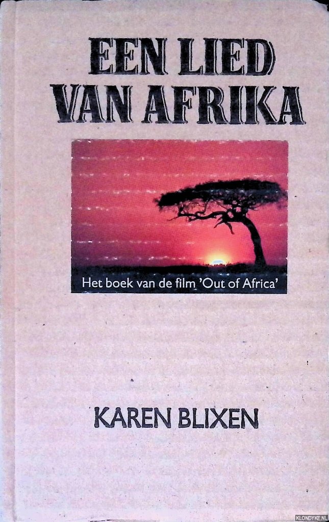 Blixen, Karen - Een lied van Afrika: het boek van de film 'Out of Africa'