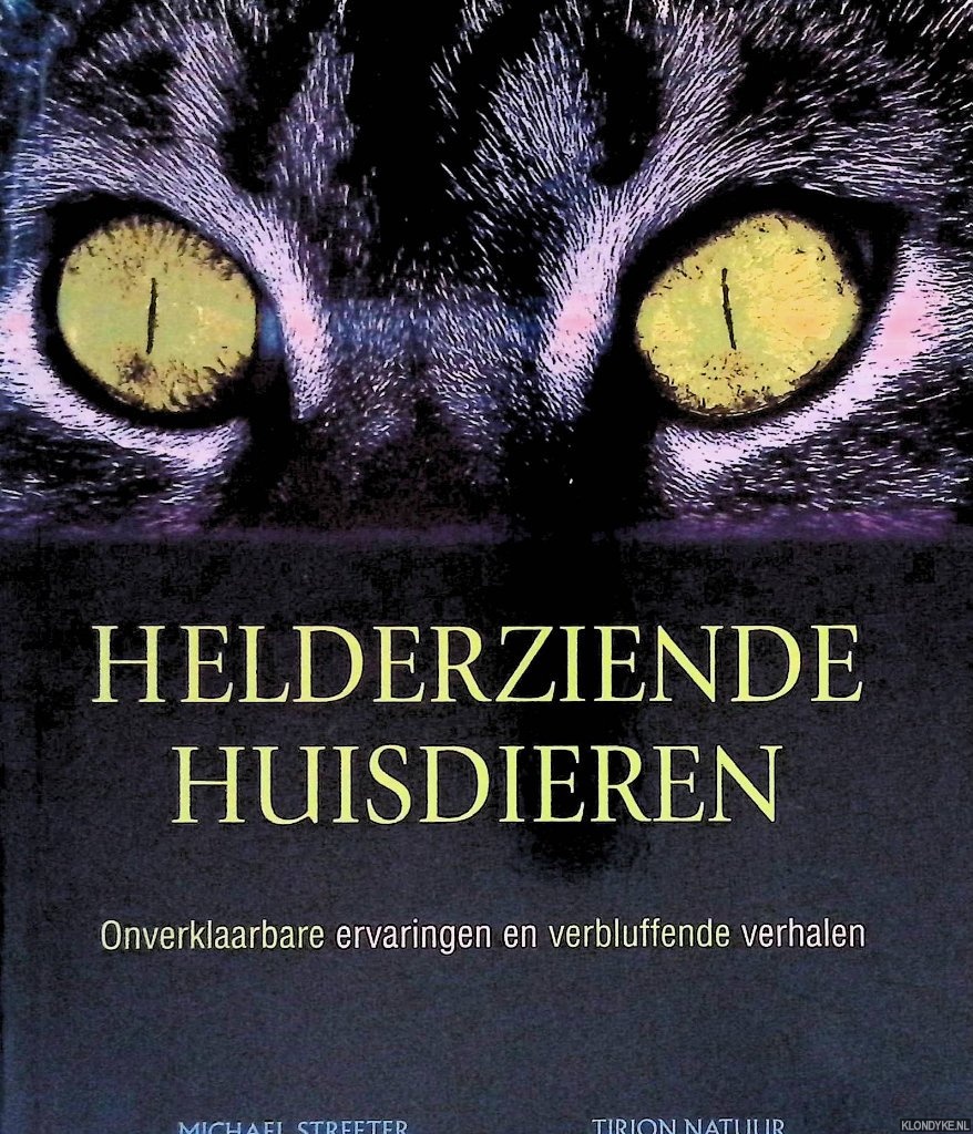 Streeter, Michael - Helderziende Huisdieren: onverklaarbare ervaringen en verbluffende verhalen