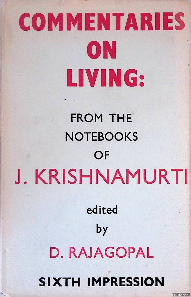 Krishnamurti, J. & D. Rajagopal (editor) - Commentaries on Living: from the Notebooks of J. Krishnamurti