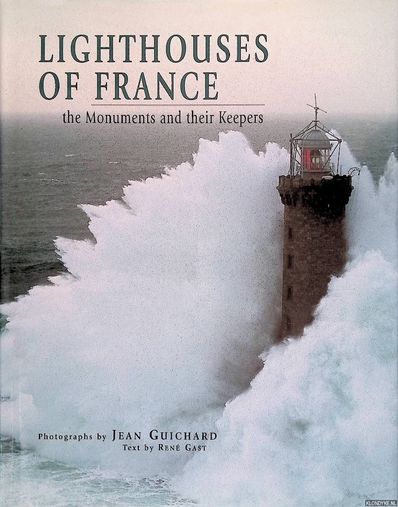 Gast, Rene & Jean Guichard - Lighthouses Of France: The Monuments And Their Keepers