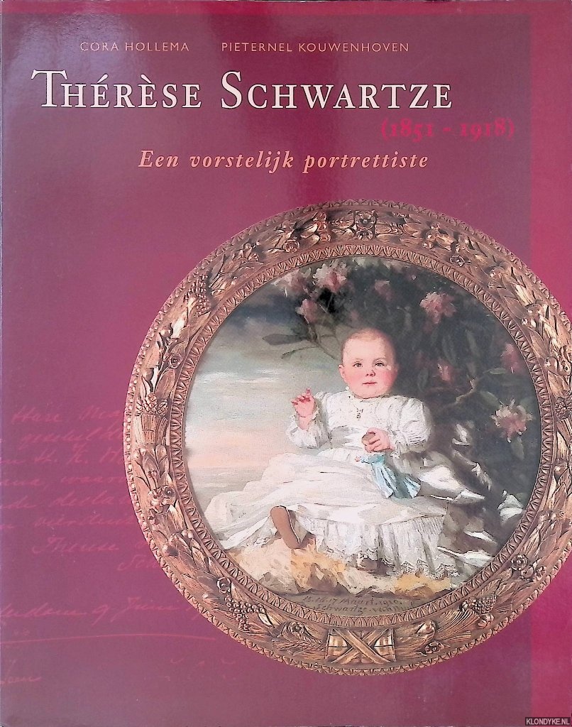 Hollema, Cora & Pieternel Kouwenhoven - Therese Schwartze (1851-1918): een vorstelijk portrettiste