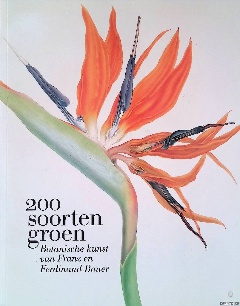 Druten, Terry van & Esther van Gelder - 200 soorten groen: Botanische kunst van Franz en Ferdinand Bauer
