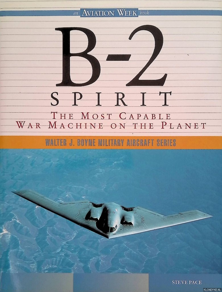 Pace, Steve - B-2 Spirit: The Most Capable War Machine on the Planet