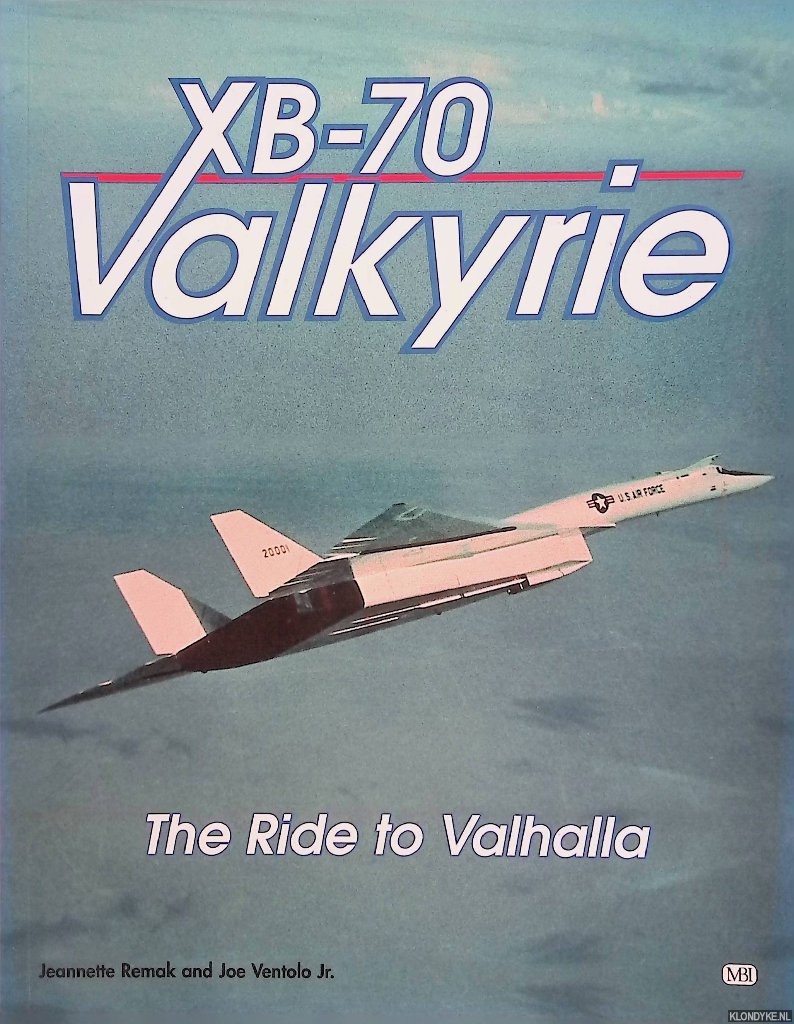 Remak, Jeannette & Joe Ventolo Jr. - XB-70 Valkyrie: The Ride to Valhalla