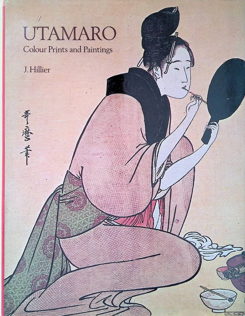 Hillier, Jack Ronald - Utamaro: Colour Prints and Paintings