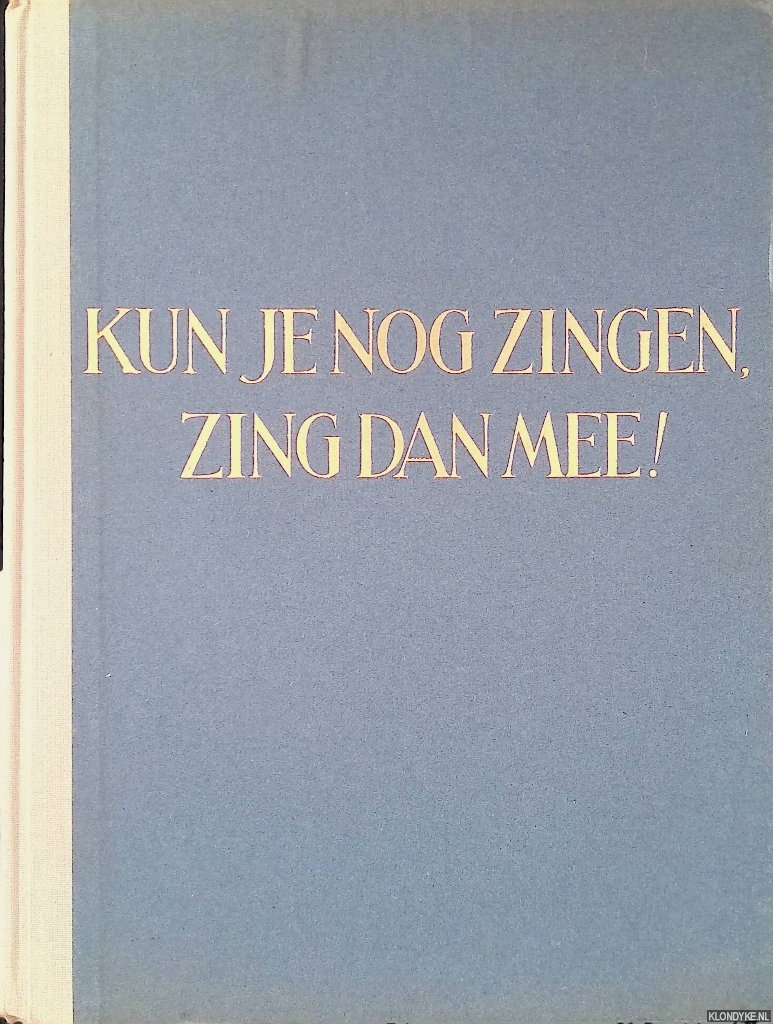 Veldkamp, J. & K. de Boer - Kun je nog zingen, zing dan mee! Honderd zes en veertig algemeen bekende schoolliederen met pianobegeleiding van P. Jonker