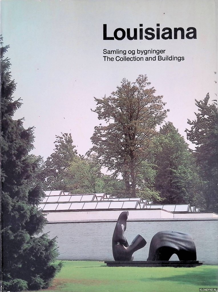 Jensen, Knud W. - and others - Louisiana: Samling og bygninger = The Collection and Buildings