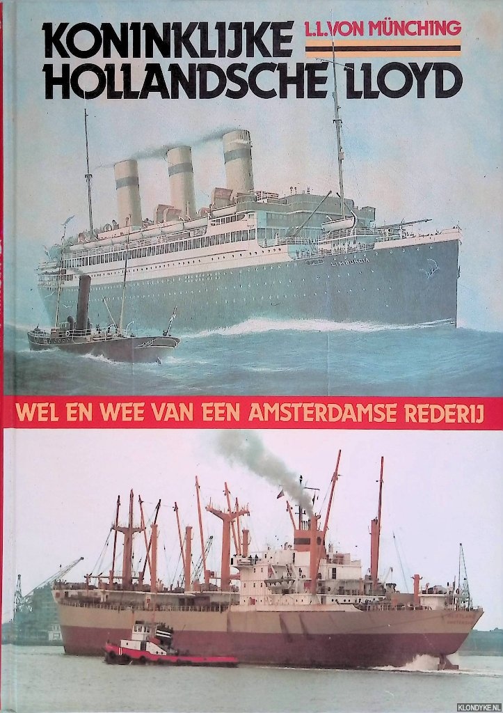 Mnching, L.L. von - Koninklijke Hollandsche Lloyd: Wel en wee van een Amsterdamse rederij *GESIGNEERD*