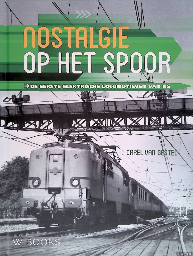 Gestel, Carel van - Nostalgie op het spoor: De eerste electrische locomotieven van NS