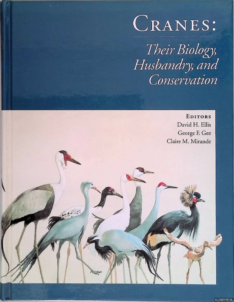 Ellis, David H. & George F. Gee, & Claire M. Mirande (editors) - Cranes: Their Biology, Husbandry, and Conservation