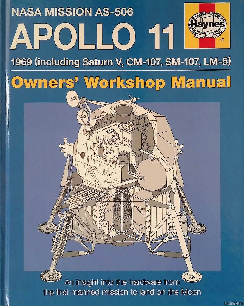 Riley, Christopher & Philip Dolling - NASA Mission AS-506: Apollo 11: 1969 (Including Saturn V, CM-107, SM-107, LM-5): Owners'Workshop Manual