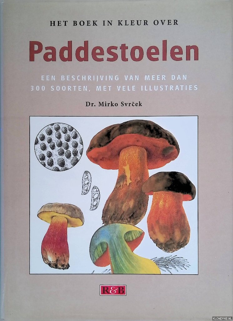 Svr?ek, Mirko - Het boek in kleur over paddestoelen: Een beschrijving van meer dan 300 soorten, met vele illustraties