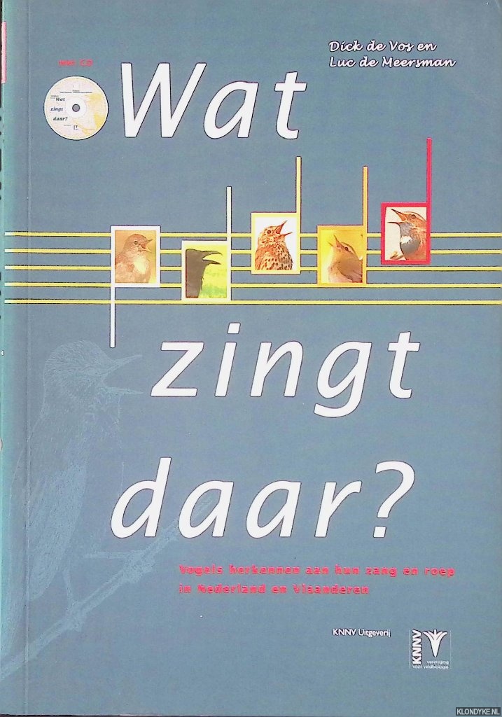Vos, Dick de & Luc de Meersman - Wat zingt daar? Vogels herkennen aan hun zang en roep in Nederland en Vlaanderen