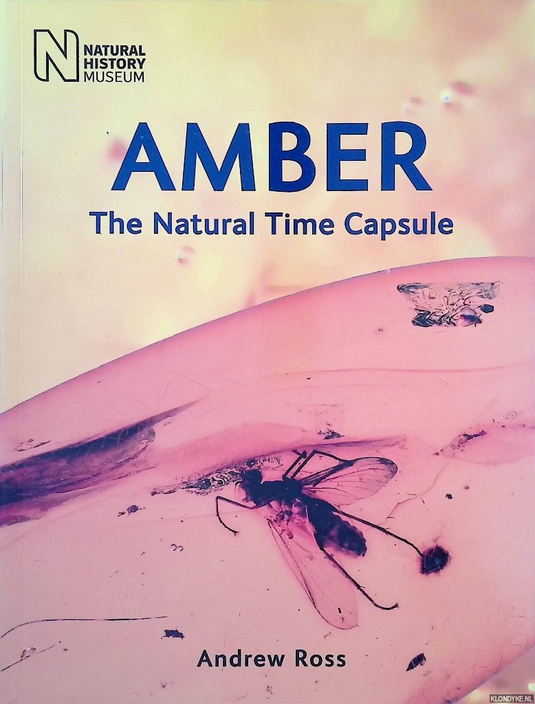 Ross, Andrew - Amber: The Natural Time Capsule