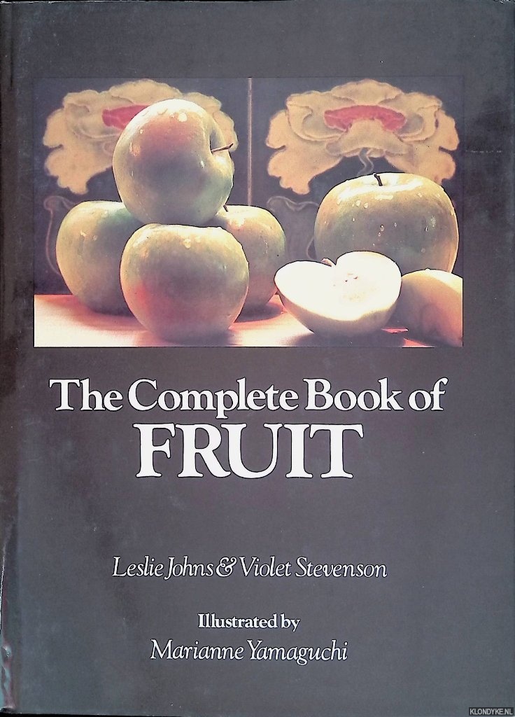 Johns, Leslie & Violet W. Stevenson - The Complete Book of Fruit