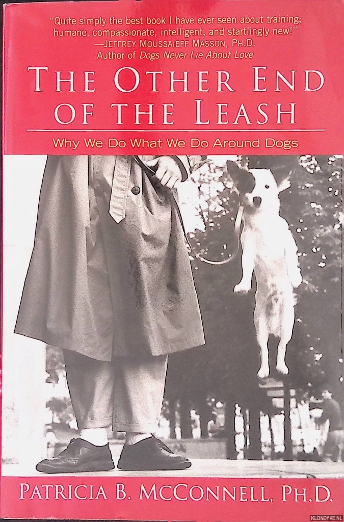 McConnell, Patricia - The Other End of the Leash: Why We Do What We Do Around Dogs