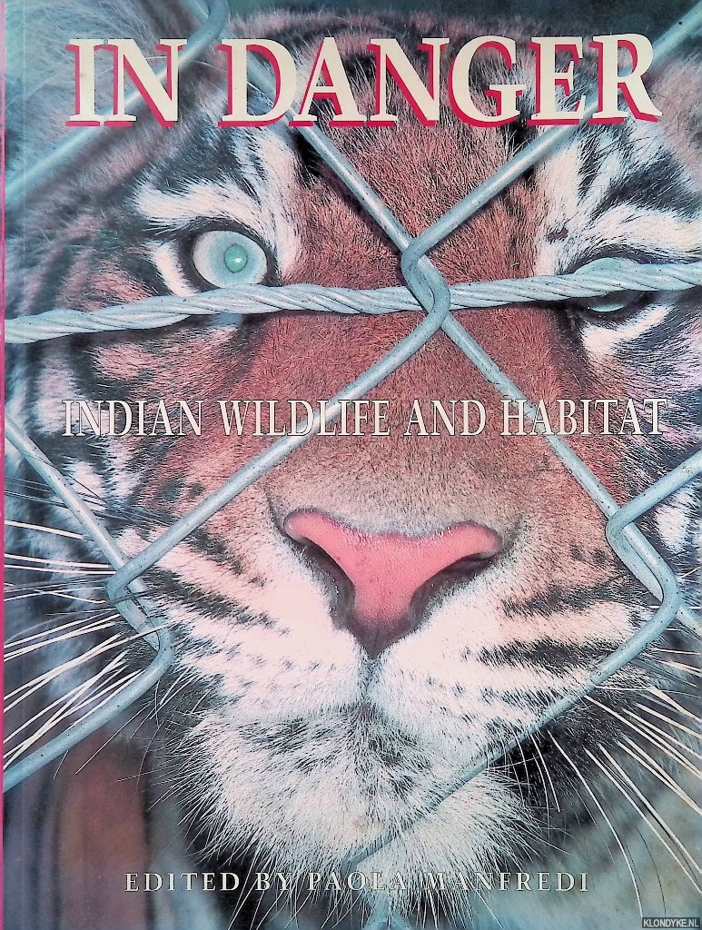 Manfredi, Paola (editor) - In Danger: Indian Wildlife and Habitat: Habitats, Species and People