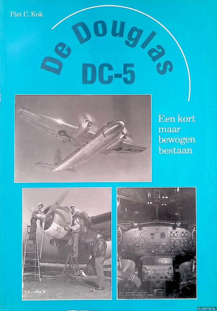 Kok, Piet C. - De Douglas DC-5: een kort maar bewogen bestaan