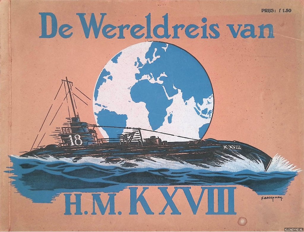 Diverse auteurs - De Wereldreis van H.M. KXVIII: Ter Herinnering aan de Wereldreis van H.M. KXVIII: Vertrokken van Nieuwediep 14 november 1934, aangekomen te Soerabaja 11 juli 1935