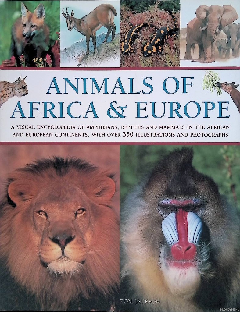 Jackson, Tom & Michael Chinery - Animals of Africa and Europe: A Visual Encyclopedia of Amphibians, Reptiles and Mammals in the Asian and Australasian Continents