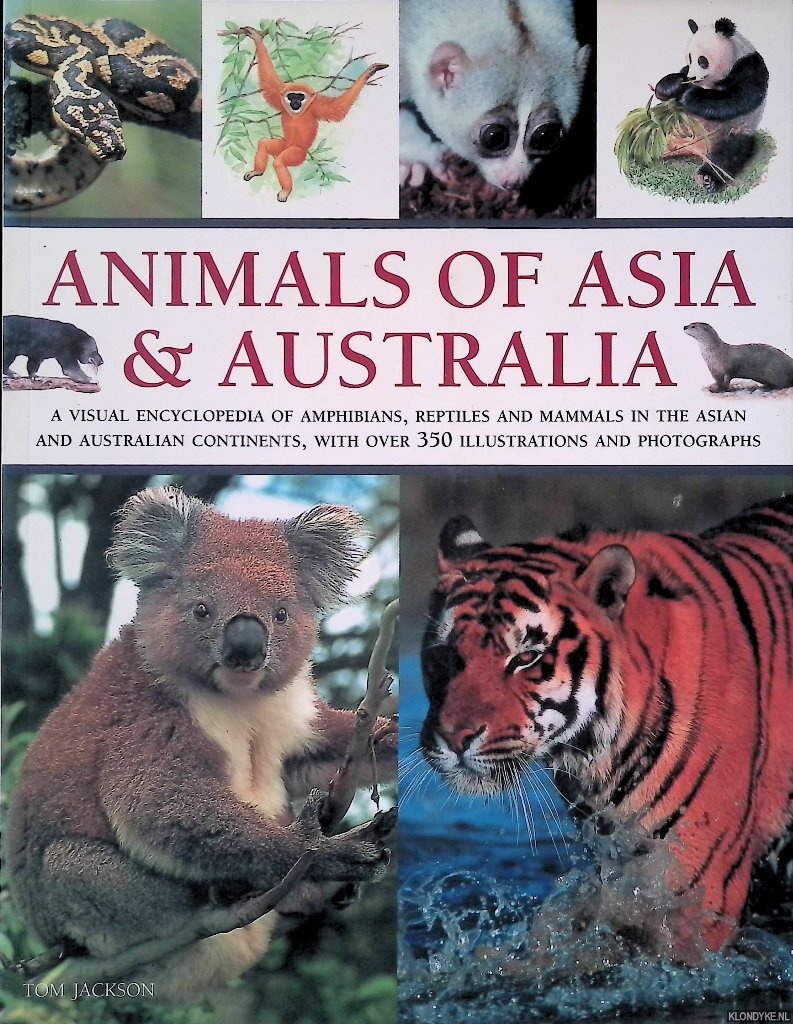 Jackson, Tom - Animals of Asia and Australia: A Visual Encyclopedia of Amphibians, Reptiles and Mammals in the Asian and Australasian Continents