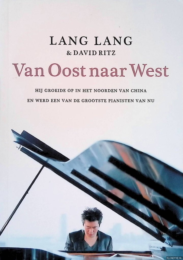 Lang, Lang & David Ritz - Van oost naar west: het levensverhaal van de beroemdste pianist van deze tijd
