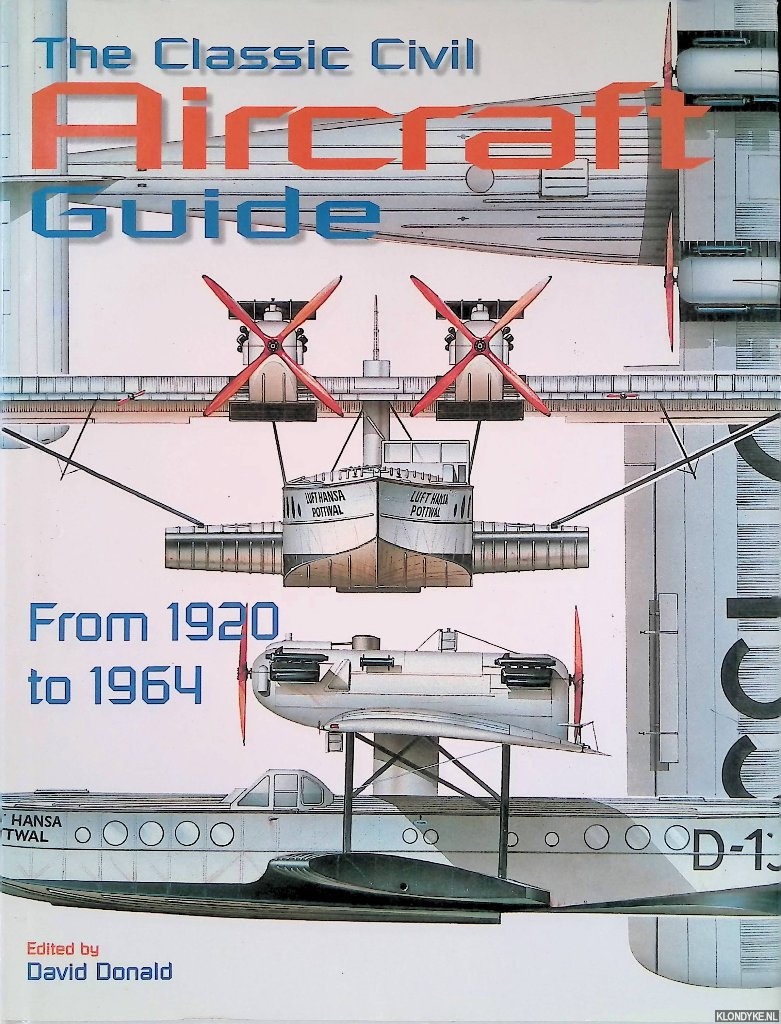 Donald, David - The Classic Civil Aircraft Guide: From 1920 to 1964