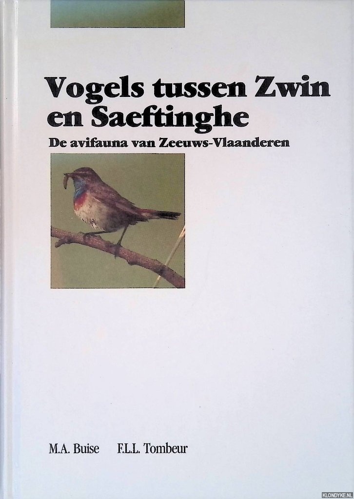 Buise, Marc A. & Franklin L.L. Tombeur - Vogels tussen Zwin en Saeftinghe: de avifauna van Zeeuws-Vlaanderen