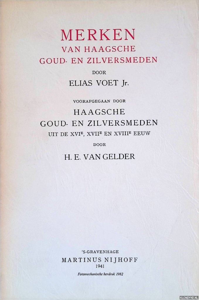 Voet Jr., Elias & H.E. van Gelder - Merken van Haagsche goud- en zilversmeden voorafgegaan door Haagsche Goud- en zilversmeden uit de XVIe, XVIIe en XVIIIe eeuw door H.E. van Gelder
