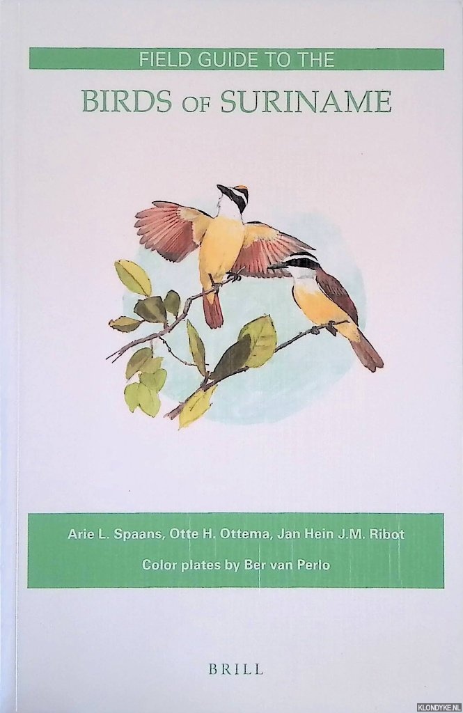 Spaans, Arie L. & Otte H. Ottema & Jan Hein J. M. Ribot - Field Guide to the Birds of Suriname