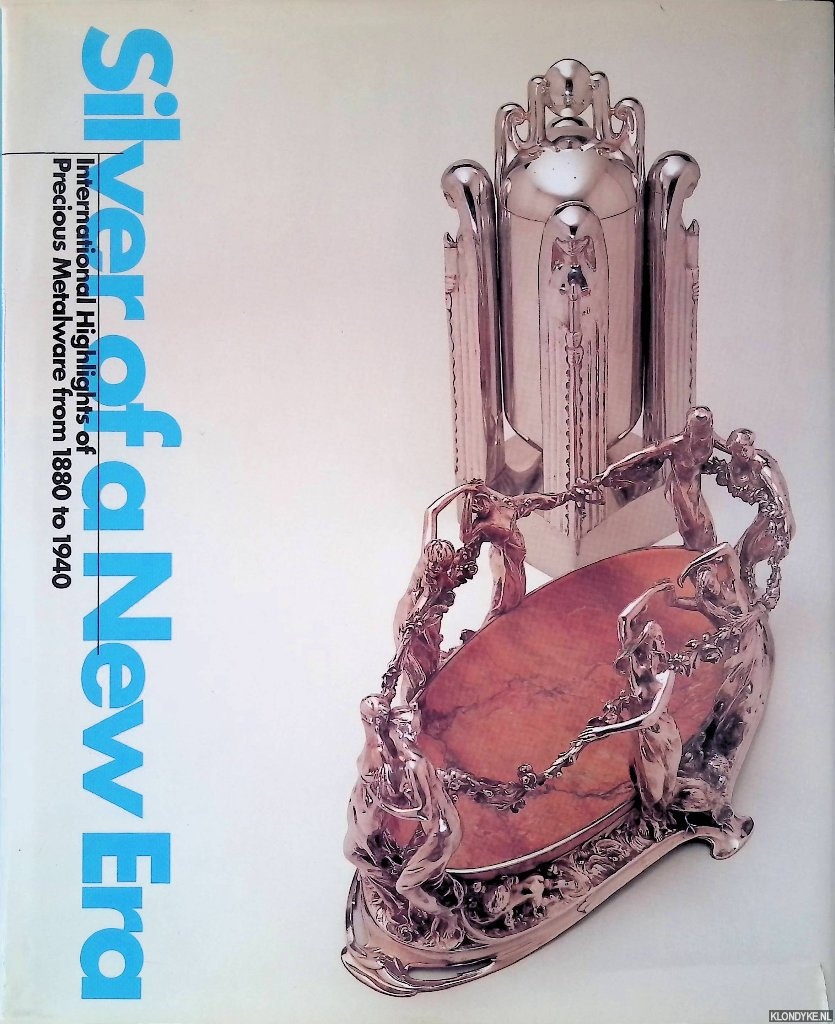 Krekel-Aalberse, Annelies - and others - Silver of a New Era: International highlights of precious metalware from 1880 to 1940