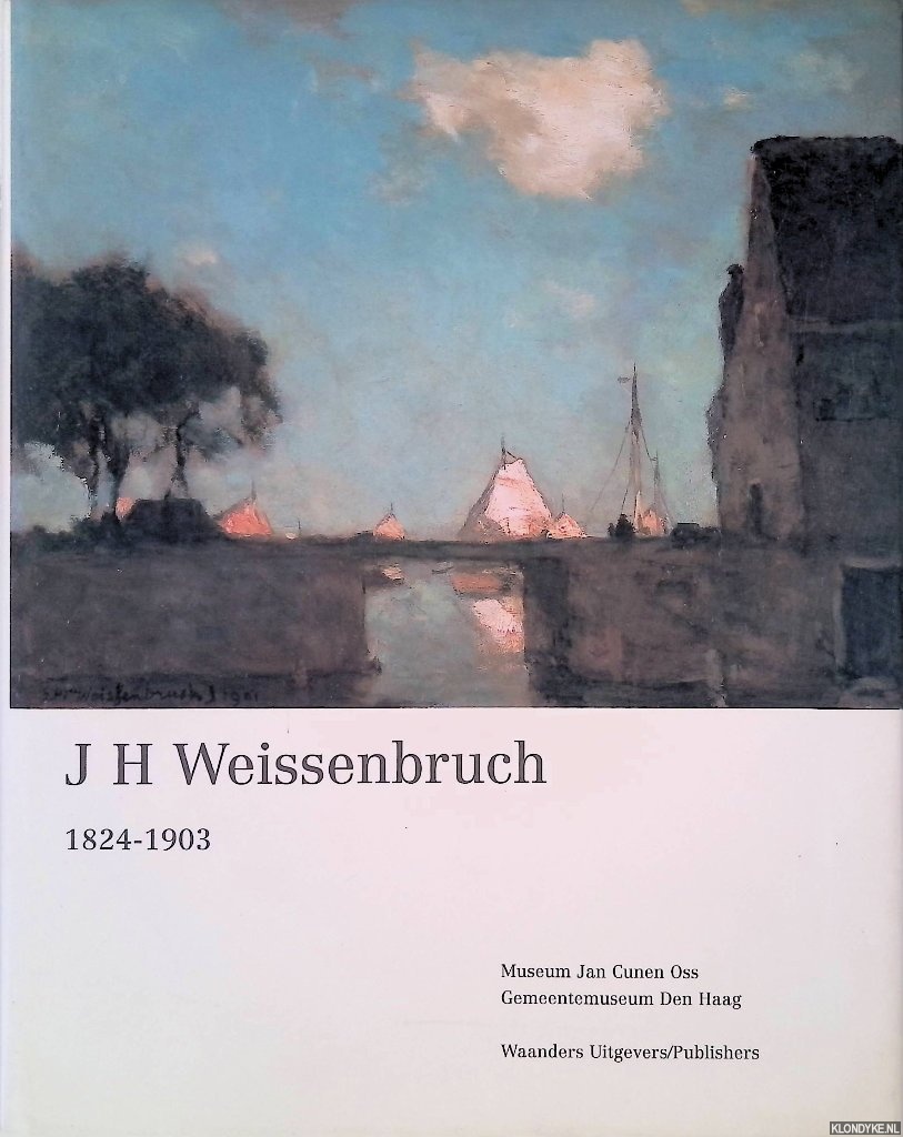 Jacobs, Edwin & Hans Janssen & Marjan van Heteren - J.H. Weissenbruch 1824 - 1903